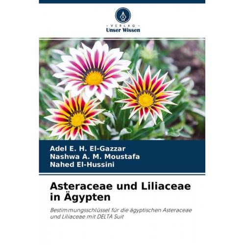 Adel E. H. El-Gazzar & Nashwa A. M. Moustafa & Nahed El-Hussini - Asteraceae und Liliaceae in Ägypten