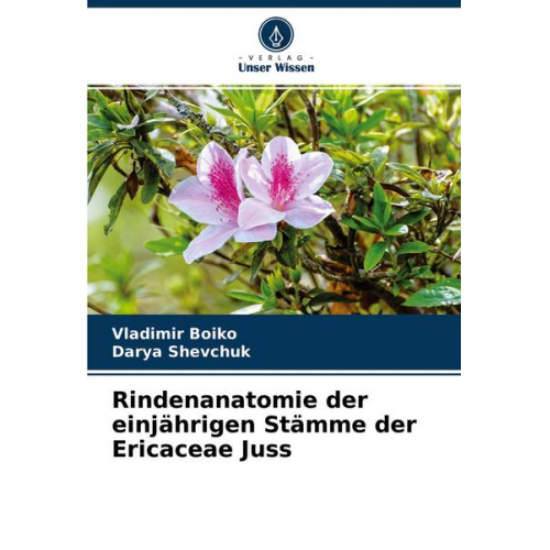 Vladimir Boiko & Darya Shevchuk - Rindenanatomie der einjährigen Stämme der Ericaceae Juss