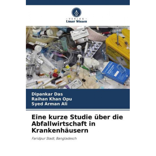 Dipankar Das & Raihan Khan Opu & Syed Arman Ali - Eine kurze Studie über die Abfallwirtschaft in Krankenhäusern