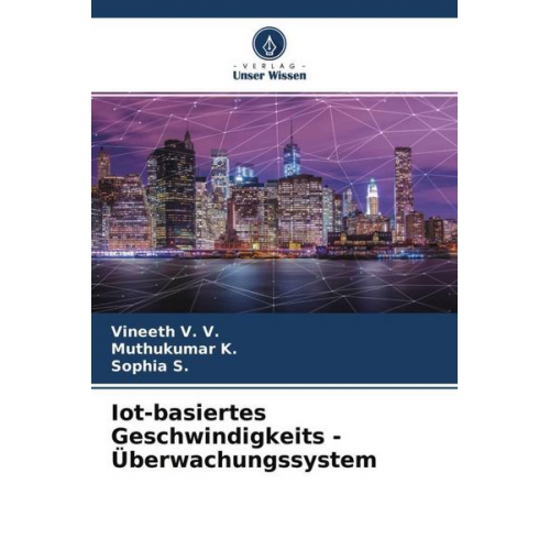 Vineeth V. V. & Muthukumar K. & Sophia S. - Iot-basiertes Geschwindigkeits -Überwachungssystem