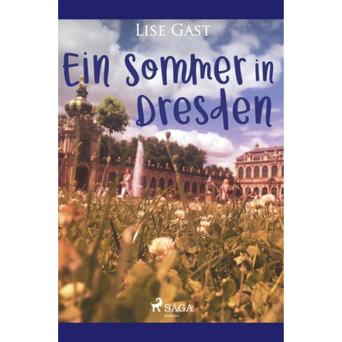 Lise Gast - Ein Sommer in Dresden