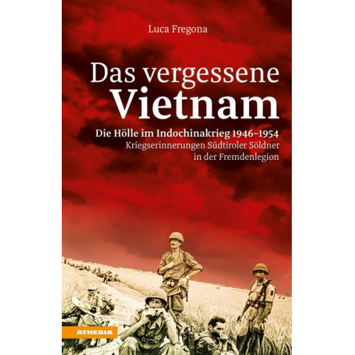 Luca Fregona - Das vergessene Vietnam – Die Hölle im Indochinakrieg 1946-1954