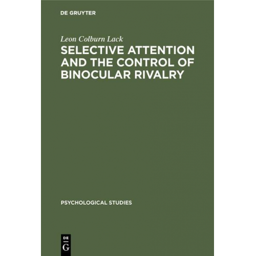 Leon Colburn Lack - Selective attention and the control of binocular rivalry