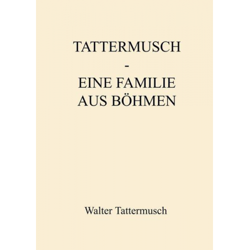 Walter Tattermusch - Tattermusch - eine Familie aus Böhmen