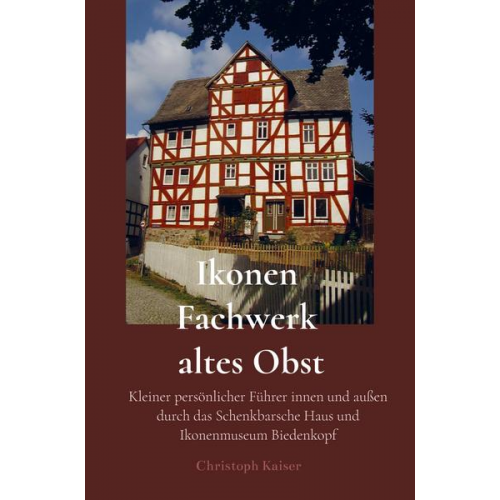 Christoph Kaiser - Ikonen Fachwerk altes Obst