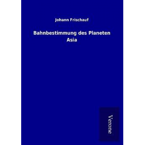 Johann Frischauf - Bahnbestimmung des Planeten Asia