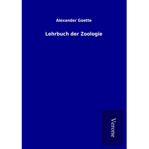 Alexander Goette - Lehrbuch der Zoologie