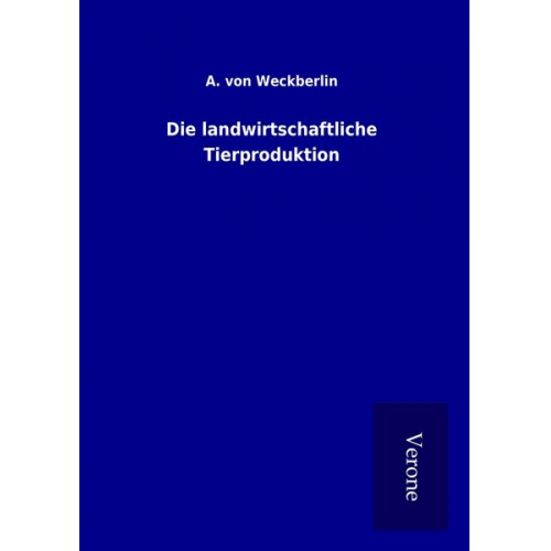 A. Weckberlin - Die landwirtschaftliche Tierproduktion