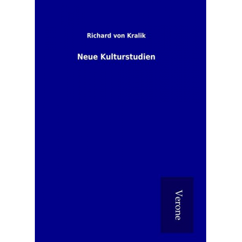 Richard Kralik - Neue Kulturstudien