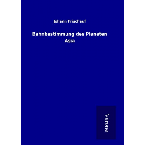 Johann Frischauf - Bahnbestimmung des Planeten Asia