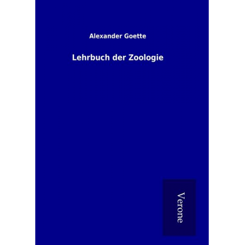 Alexander Goette - Lehrbuch der Zoologie