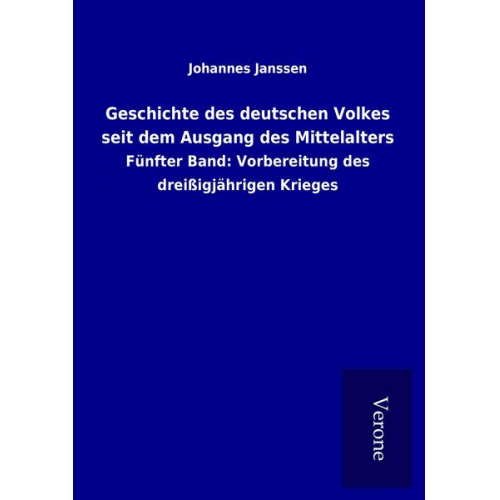 Johannes Janssen - Geschichte des deutschen Volkes seit dem Ausgang des Mittelalters