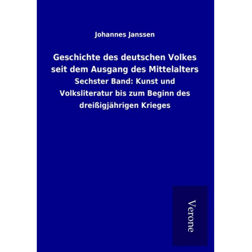 Johannes Janssen - Geschichte des deutschen Volkes seit dem Ausgang des Mittelalters