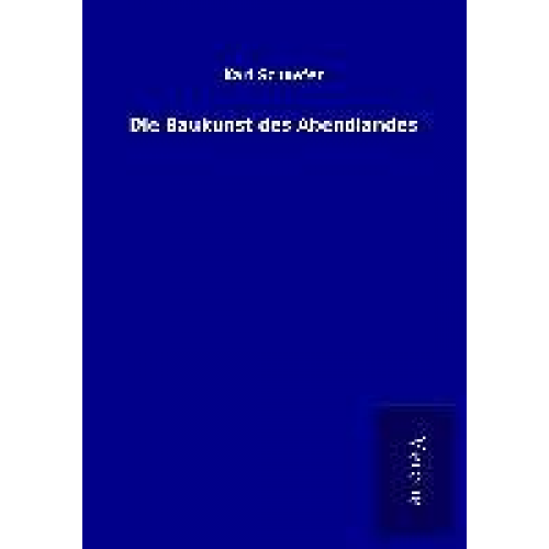 Karl Schaefer - Die Baukunst des Abendlandes