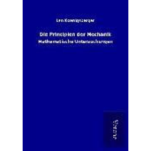 Leo Koenigsberger - Die Principien der Mechanik