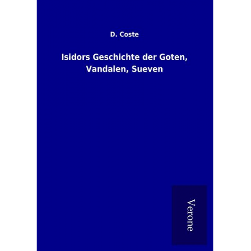 D. Coste - Isidors Geschichte der Goten, Vandalen, Sueven