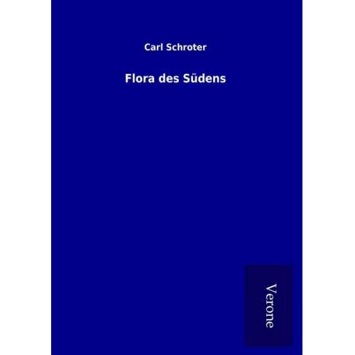 Carl Schroter - Flora des Südens