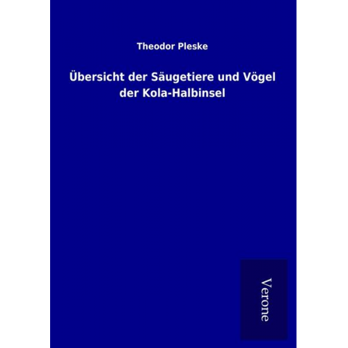 Theodor Pleske - Übersicht der Säugetiere und Vögel der Kola-Halbinsel