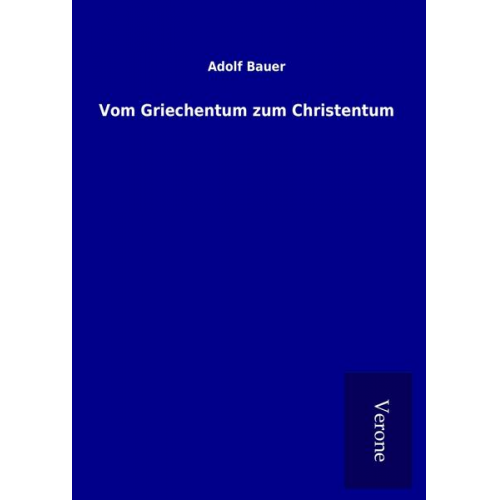 Adolf Bauer - Vom Griechentum zum Christentum