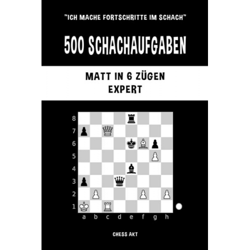 Chess Akt - 500 Schachaufgaben, Matt in 6 Zügen, Expert