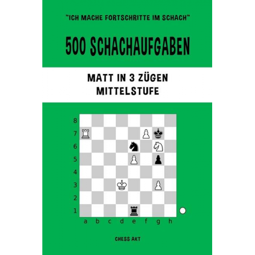 Chess Akt - 500 Schachaufgaben, Matt in 3 Zügen, Mittelstufe