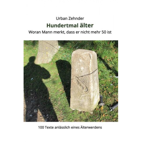 Urban Zehnder - Hundertmal älter