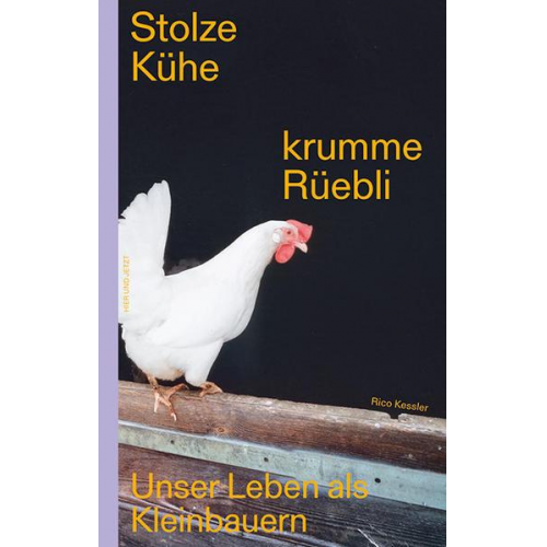 Rico Kessler - Stolze Kühe, krumme Rüebli