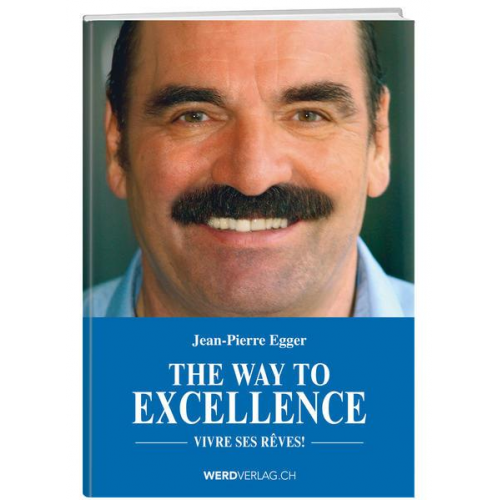 Jean-Pierre Egger - The Way to Excellence