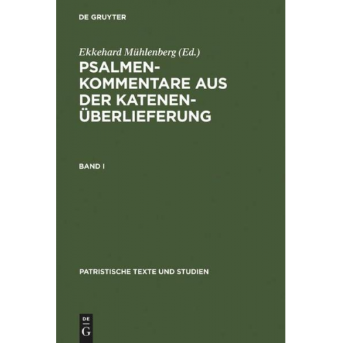 Ekkehard Mühlenberg - Psalmenkommentare aus der Katenenüberlieferung / Psalmenkommentare aus der Katenenüberlieferung. Band I