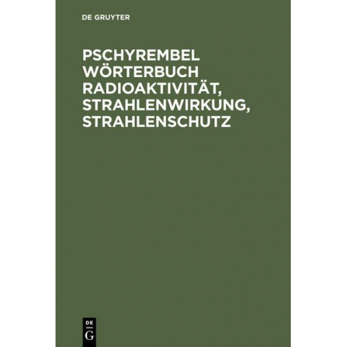 Christoph Zink & Willibald Pschyrembel - Pschyrembel Wörterbuch Radioaktivität, Strahlenwirkung, Strahlenschutz