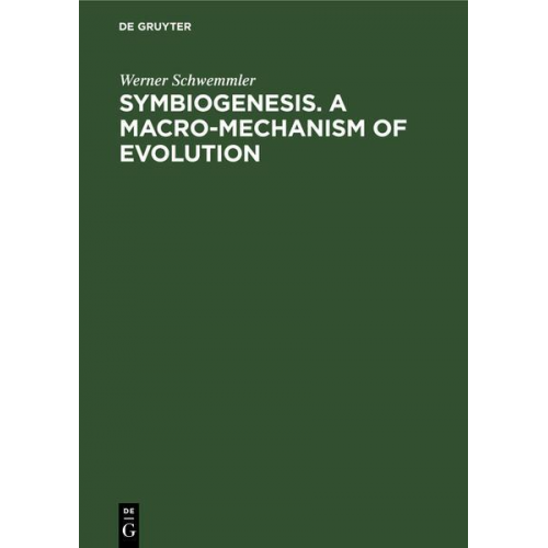 Werner Schwemmler - Symbiogenesis. A Macro-Mechanism of Evolution