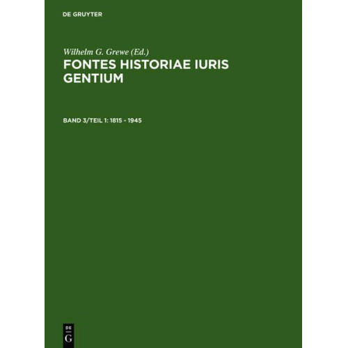 Wilhelm G. Grewe - Fontes Historiae Iuris Gentium / 1815 – 1945