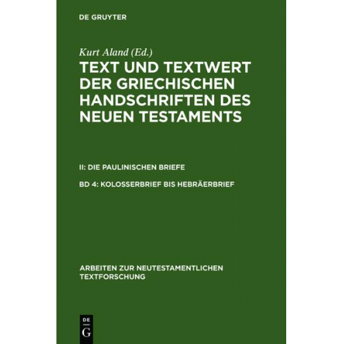 Text und Textwert der griechischen Handschriften des Neuen Testaments.... / Kolosserbrief bis Hebräerbrief