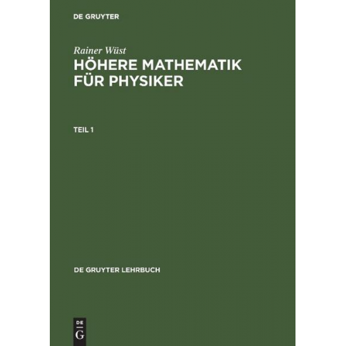 Rainer Wüst - Höhere Mathematik für Physiker, Teil 1, De Gruyter Lehrbuch