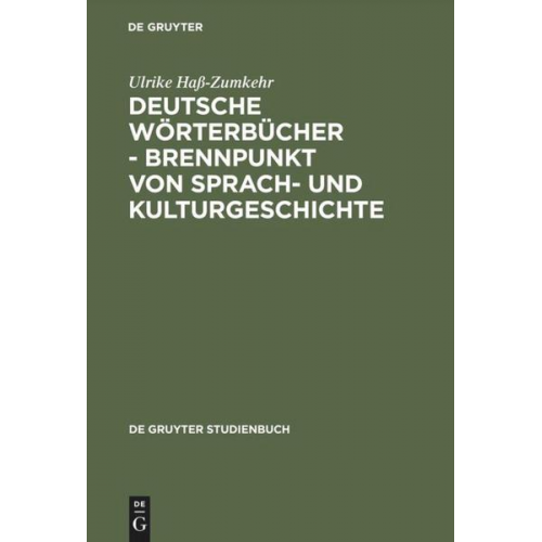 Ulrike Hass-Zumkehr - Deutsche Wörterbücher - Brennpunkt von Sprach- und Kulturgeschichte