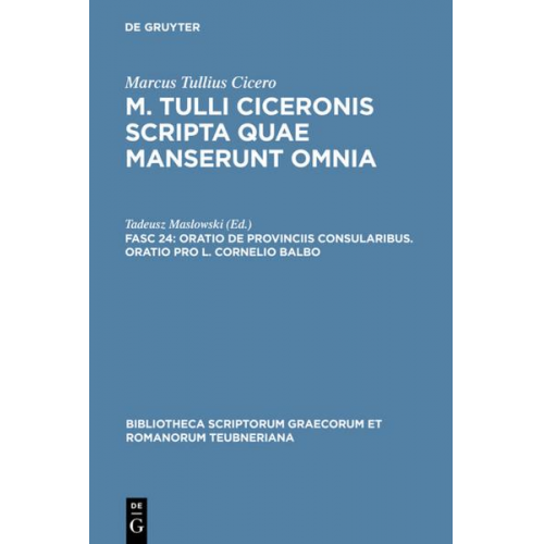 Cicero - Marcus Tullius Cicero: M. Tulli Ciceronis scripta quae manserunt omnia / Oratio de provinciis consularibus. Oratio pro L. Cornelio Balbo