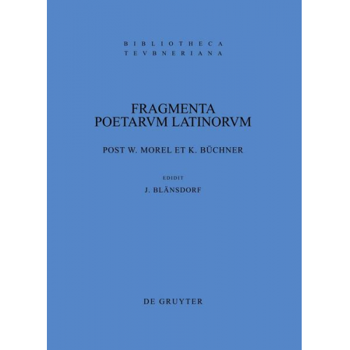 Willy Morel & Jürgen Blänsdorf & Carl Büchner - Fragmenta poetarum Latinorum epicorum et lyricorum