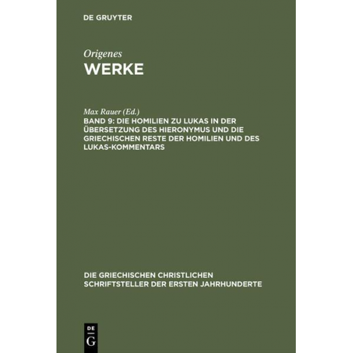 Origenes: Werke / Die Homilien zu Lukas in der Übersetzung des Hieronymus und die griechischen Reste der Homilien und des Lukas-Kommentars