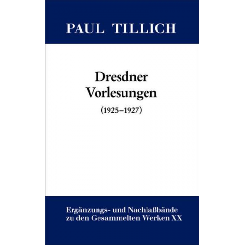 Paul Tillich: Gesammelte Werke. Ergänzungs- und Nachlaßbände / Dresdner Vorlesungen