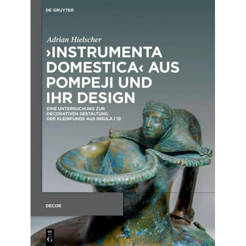 Adrian Hielscher - ›Instrumenta domestica‹ aus Pompeji und ihr Design