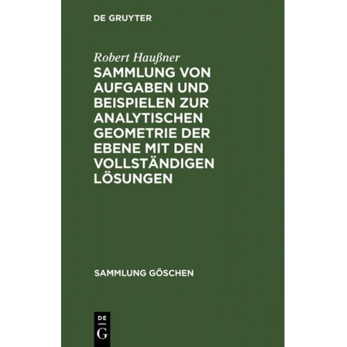 Robert Haussner - Sammlung von Aufgaben und Beispielen zur analytischen Geometrie der Ebene mit den vollständigen Lösungen