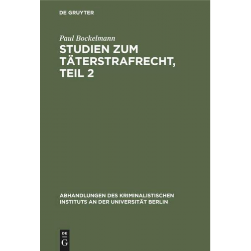 Paul Bockelmann - Studien zum Täterstrafrecht, Teil 2