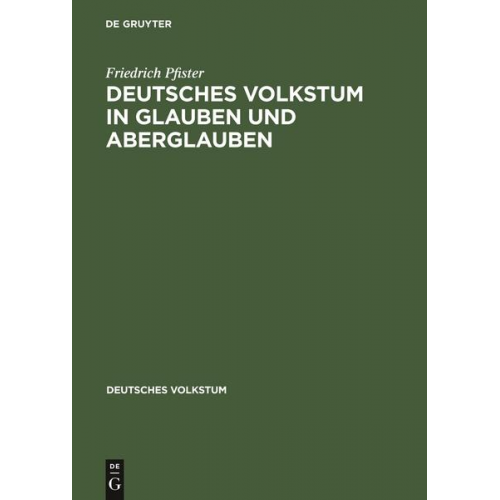 Friedrich Pfister - Deutsches Volkstum in Glauben und Aberglauben