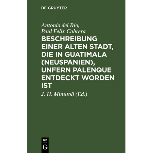 Antonio del Rio & Paul Felix Cabrera - Beschreibung einer alten Stadt, die in Guatimala (Neuspanien), unfern Palenque entdeckt worden ist