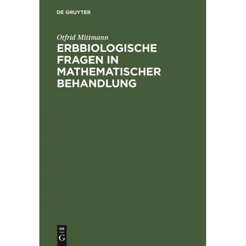 Otfrid Mittmann - Erbbiologische Fragen in mathematischer Behandlung