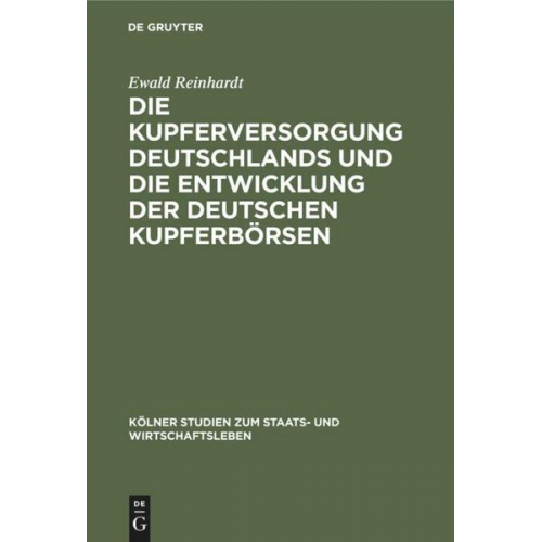 Ewald Reinhardt - Die Kupferversorgung Deutschlands und die Entwicklung der deutschen Kupferbörsen