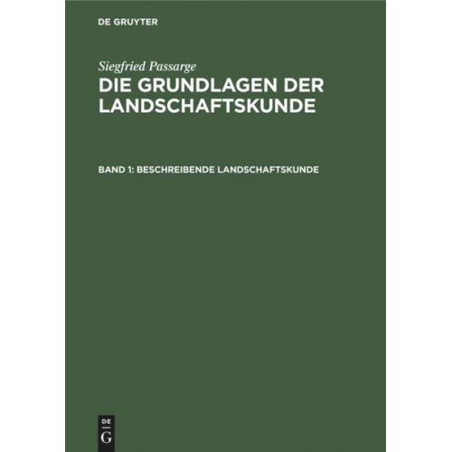 Siegfried Passarge - Siegfried Passarge: Die Grundlagen der Landschaftskunde / Beschreibende Landschaftskunde