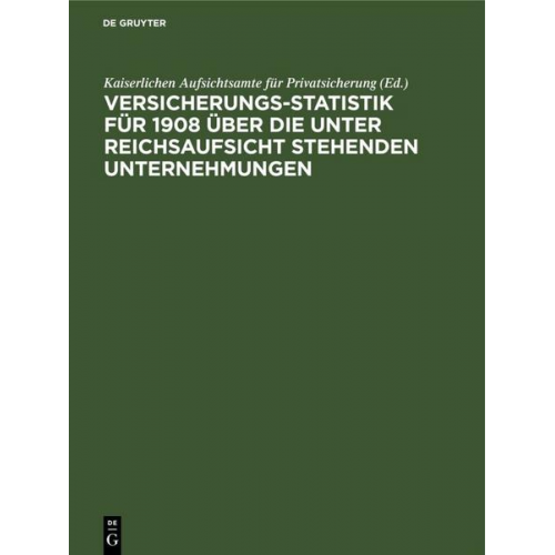 Versicherungs-Statistik für 1908 über die unter Reichsaufsicht stehenden Unternehmungen