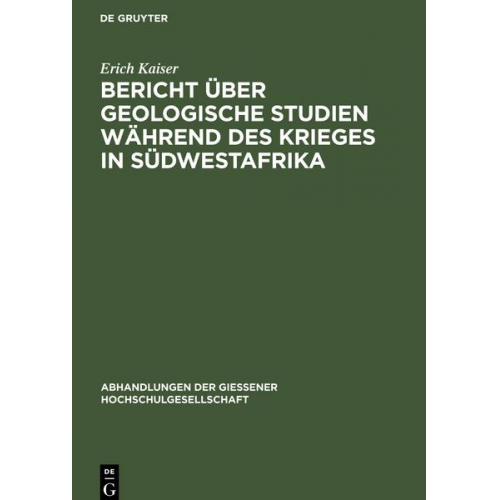 Erich Kaiser - Bericht über geologische Studien während des Krieges in Südwestafrika