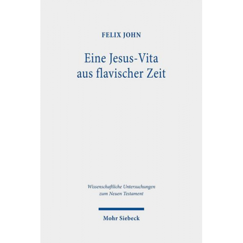 Felix John - Eine Jesus-Vita aus flavischer Zeit